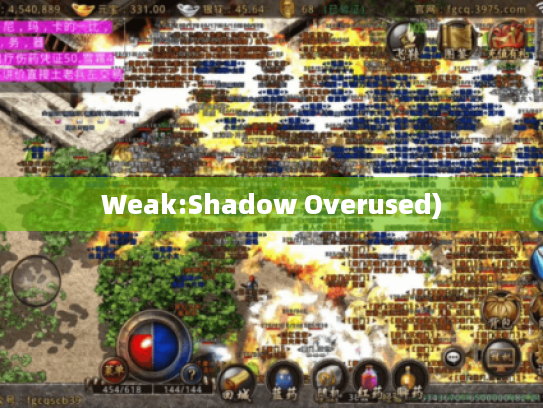Weak:Shadow Overused)